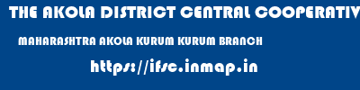 THE AKOLA DISTRICT CENTRAL COOPERATIVE BANK  MAHARASHTRA AKOLA KURUM KURUM BRANCH  ifsc code